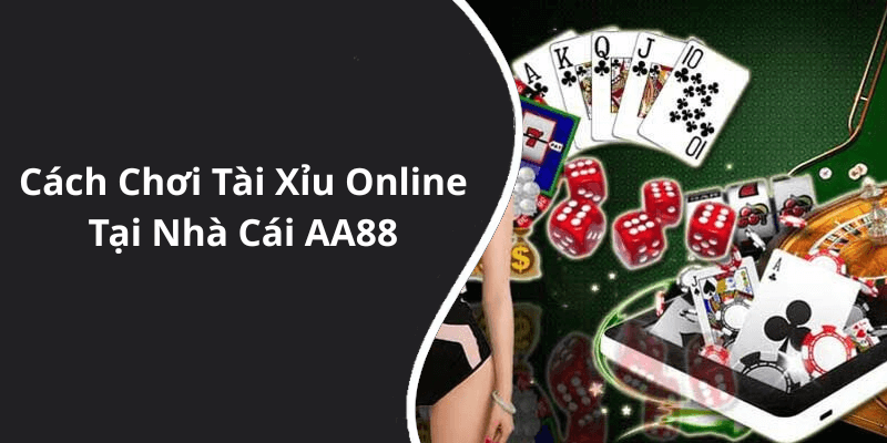 Cách Chơi Tài Xỉu Online Tại Nhà Cái AA88
