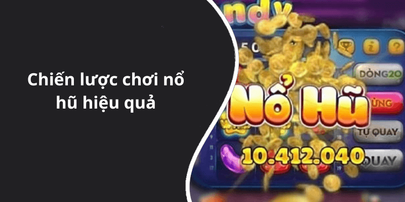 Chiến lược chơi nổ hũ hiệu quả