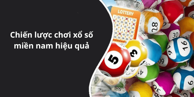 Chiến lược chơi xổ số miền nam hiệu quả