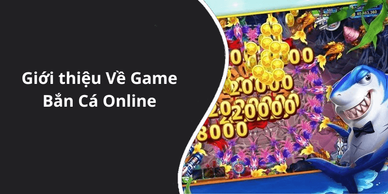 Giới thiệu Về Game Bắn Cá Online