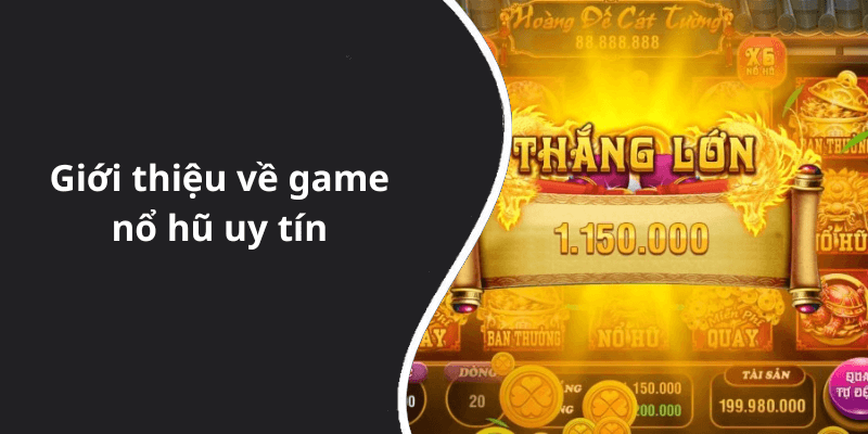 Giới thiệu về game nổ hũ uy tín