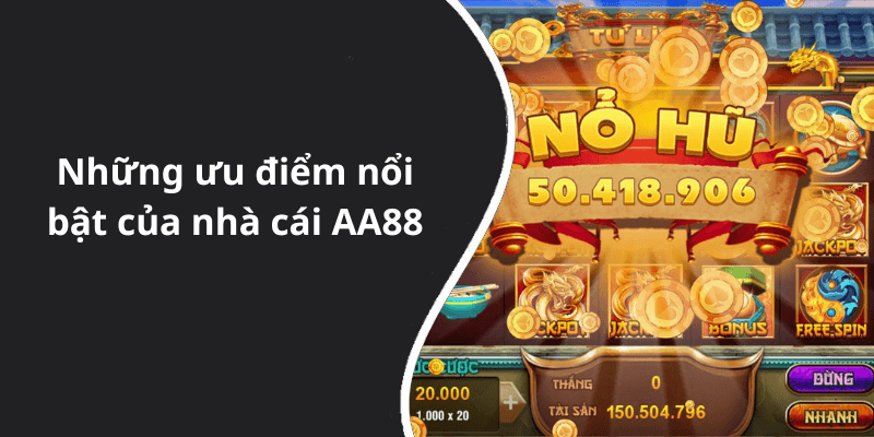 Những ưu điểm nổi bật của nhà cái AA88