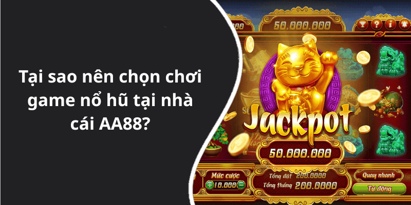 Tại sao nên chọn chơi game nổ hũ tại nhà cái AA88
