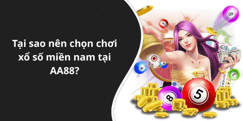 Tại sao nên chọn chơi xổ số miền nam tại AA88