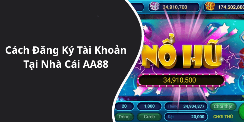 Cách Đăng Ký Tài Khoản Tại Nhà Cái AA88