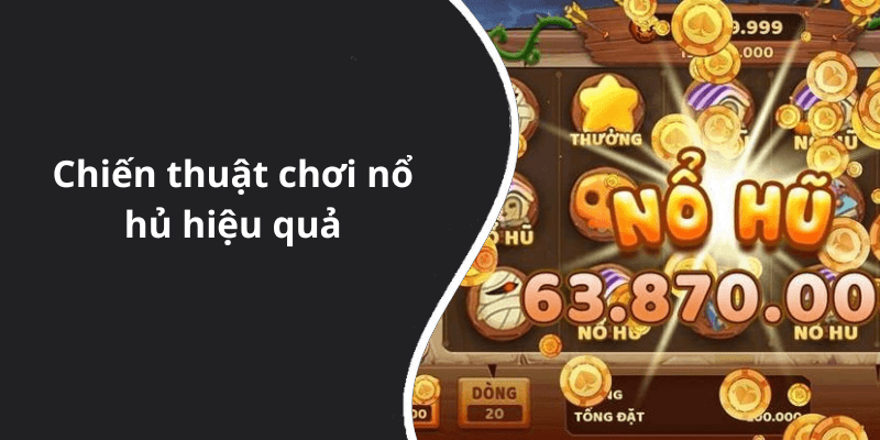 Chiến thuật chơi nổ hủ hiệu quả