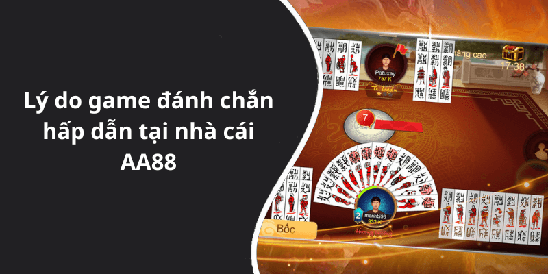 Lý do game đánh chắn hấp dẫn tại nhà cái AA88