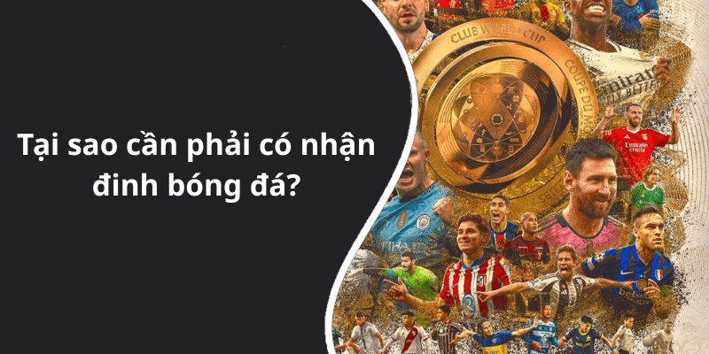 Tại sao cần phải có nhận đinh bóng đá