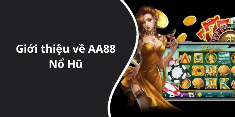 Giới thiệu về AA88 Nổ Hũ