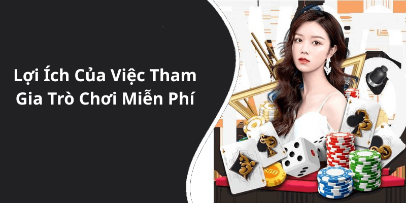 Lợi Ích Của Việc Tham Gia Trò Chơi Miễn Phí